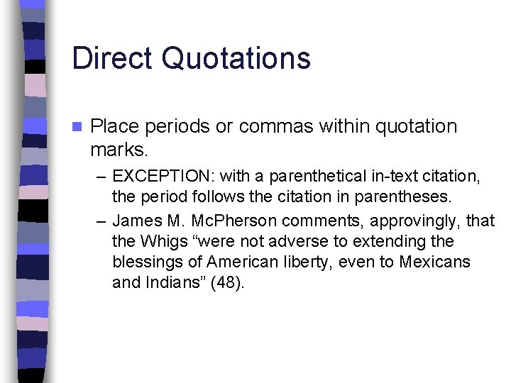 Direct Quotations n Place periods or commas within quotation marks. – EXCEPTION: with a