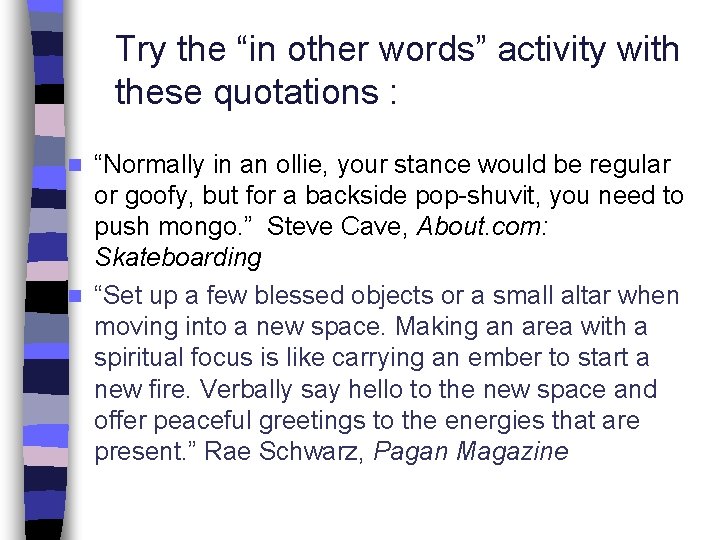Try the “in other words” activity with these quotations : “Normally in an ollie,
