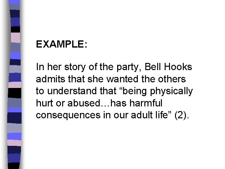 EXAMPLE: In her story of the party, Bell Hooks admits that she wanted the