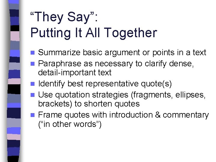 “They Say”: Putting It All Together n n n Summarize basic argument or points