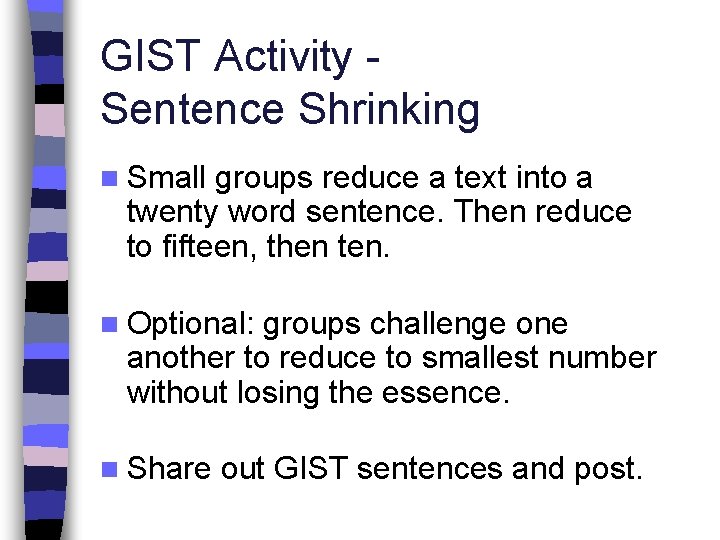 GIST Activity Sentence Shrinking n Small groups reduce a text into a twenty word