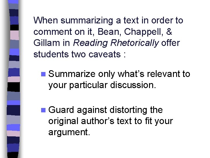 When summarizing a text in order to comment on it, Bean, Chappell, & Gillam