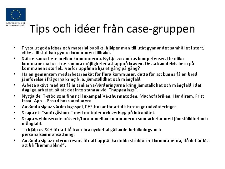 Tips och idéer från case-gruppen • • • Flytta ut goda idéer och material