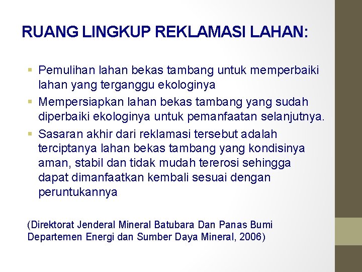 RUANG LINGKUP REKLAMASI LAHAN: Pemulihan lahan bekas tambang untuk memperbaiki lahan yang terganggu ekologinya