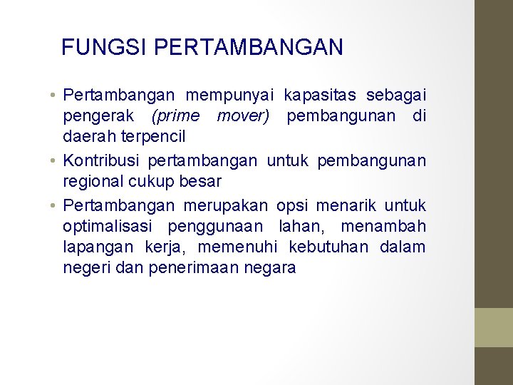 FUNGSI PERTAMBANGAN • Pertambangan mempunyai kapasitas sebagai pengerak (prime mover) pembangunan di daerah terpencil