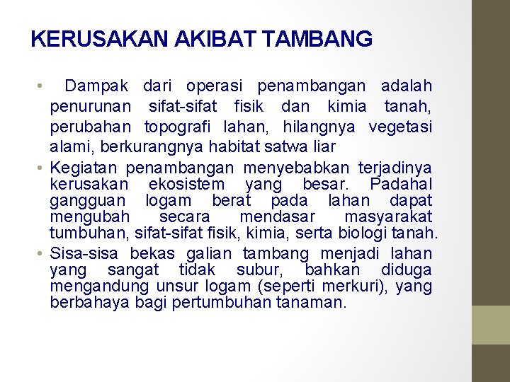 KERUSAKAN AKIBAT TAMBANG • Dampak dari operasi penambangan adalah penurunan sifat-sifat fisik dan kimia