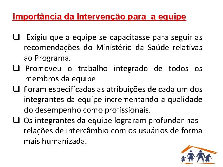 Importância da Intervenção para a equipe q Exigiu que a equipe se capacitasse para