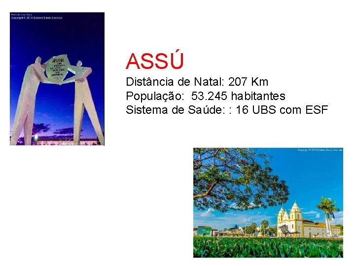 ASSÚ Distância de Natal: 207 Km População: 53. 245 habitantes Sistema de Saúde: :