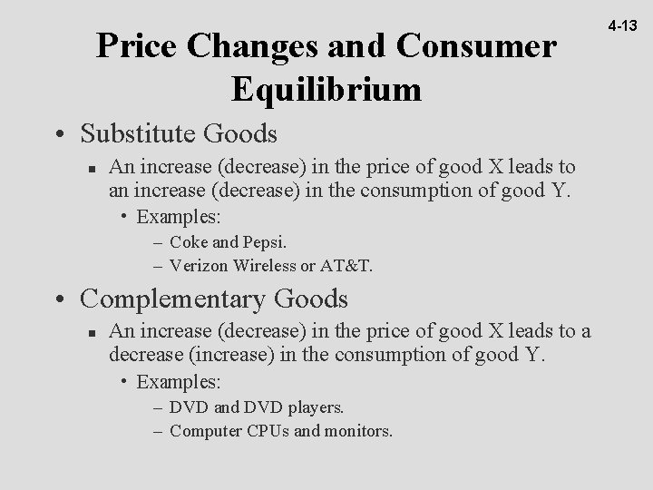 Price Changes and Consumer Equilibrium • Substitute Goods n An increase (decrease) in the