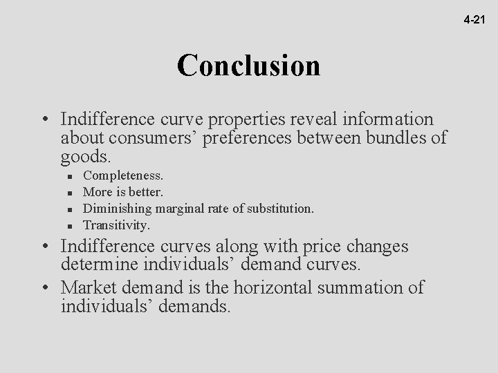 4 -21 Conclusion • Indifference curve properties reveal information about consumers’ preferences between bundles