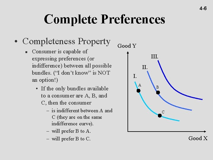 4 -6 Complete Preferences • Completeness Property n Consumer is capable of expressing preferences