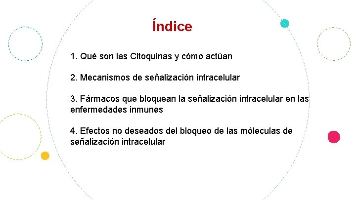 Índice 1. Qué son las Citoquinas y cómo actúan 2. Mecanismos de señalización intracelular