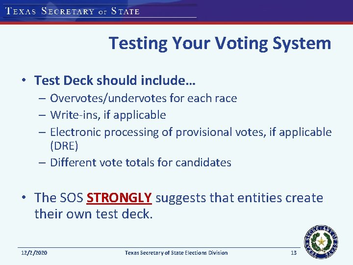 Testing Your Voting System • Test Deck should include… – Overvotes/undervotes for each race