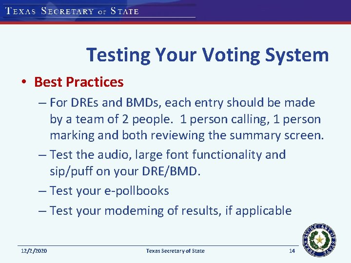 Testing Your Voting System • Best Practices – For DREs and BMDs, each entry