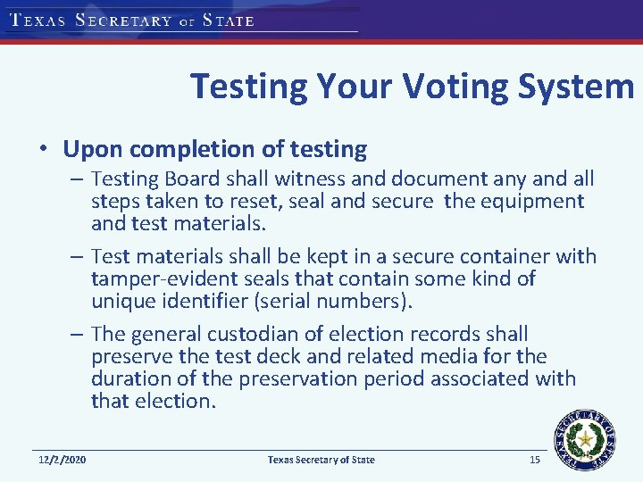 Testing Your Voting System • Upon completion of testing – Testing Board shall witness