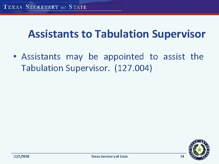 Assistants to Tabulation Supervisor • Assistants may be appointed to assist the Tabulation Supervisor.