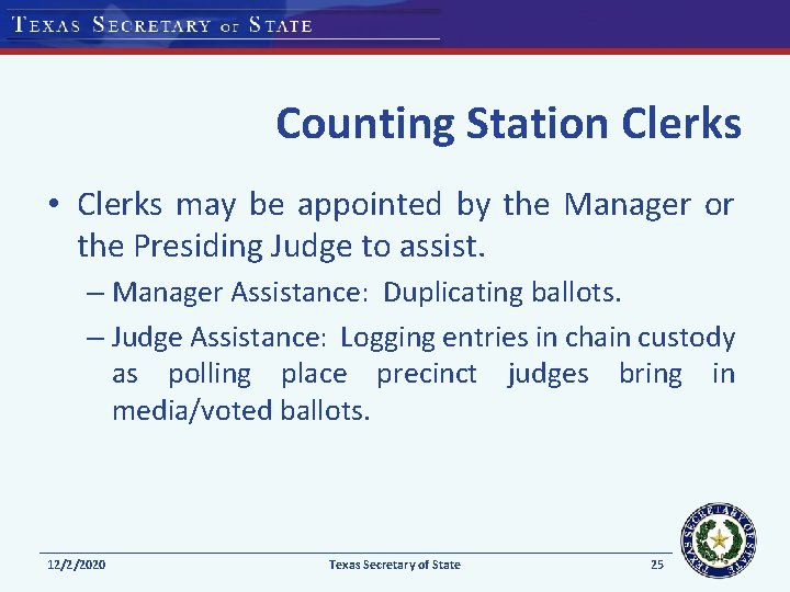 Counting Station Clerks • Clerks may be appointed by the Manager or the Presiding