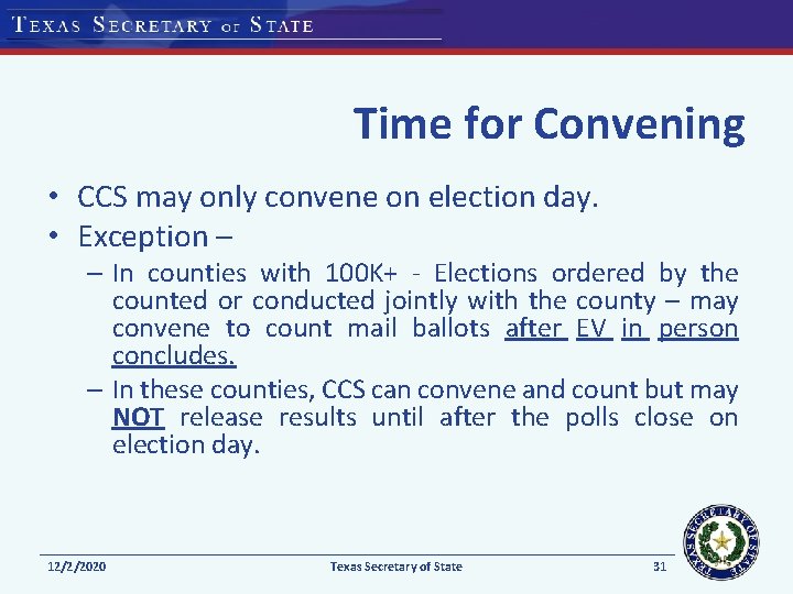 Time for Convening • CCS may only convene on election day. • Exception –