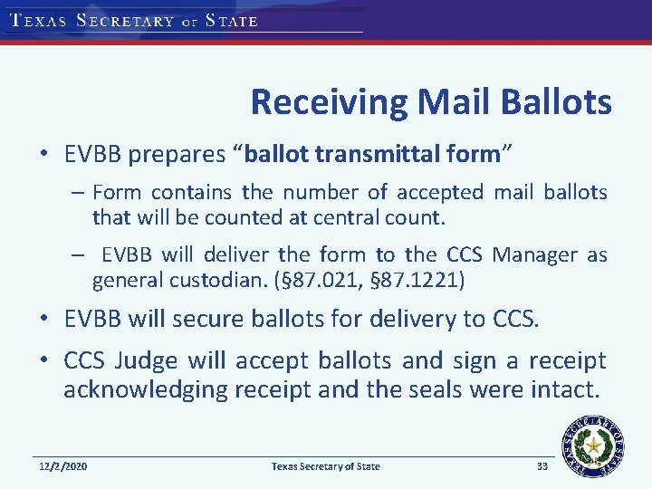 Receiving Mail Ballots • EVBB prepares “ballot transmittal form” – Form contains the number