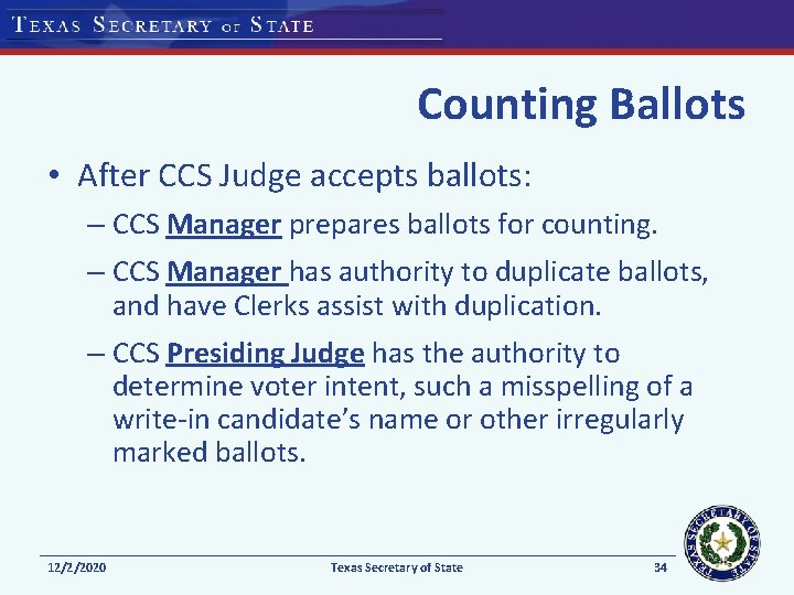 Counting Ballots • After CCS Judge accepts ballots: – CCS Manager prepares ballots for