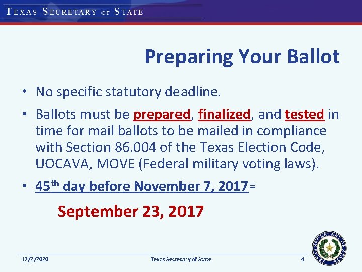 Preparing Your Ballot • No specific statutory deadline. • Ballots must be prepared, finalized,