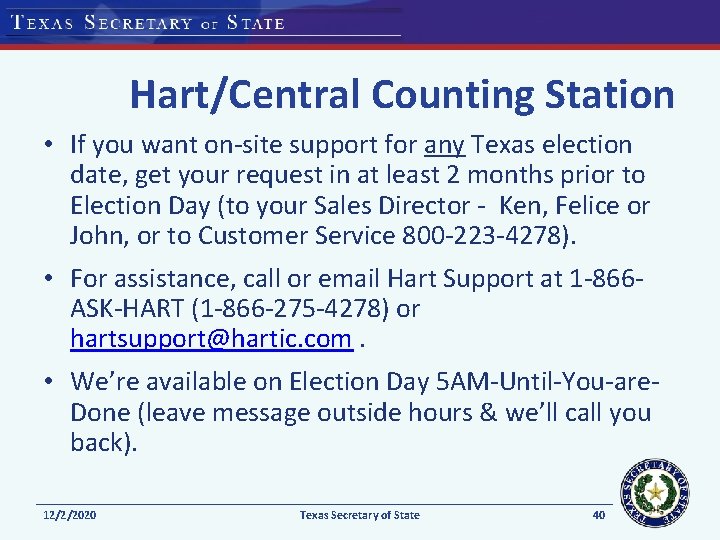 Hart/Central Counting Station • If you want on-site support for any Texas election date,