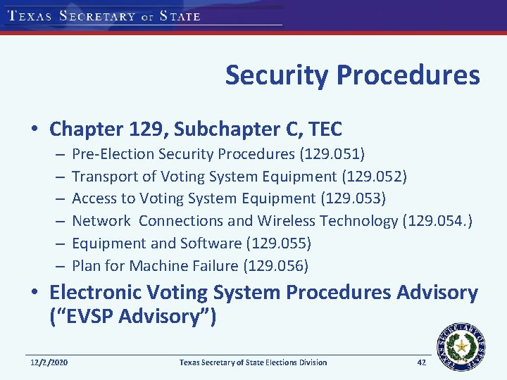 Security Procedures • Chapter 129, Subchapter C, TEC – – – Pre-Election Security Procedures