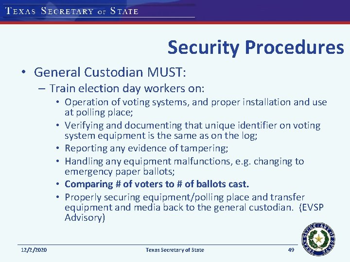 Security Procedures • General Custodian MUST: – Train election day workers on: • Operation