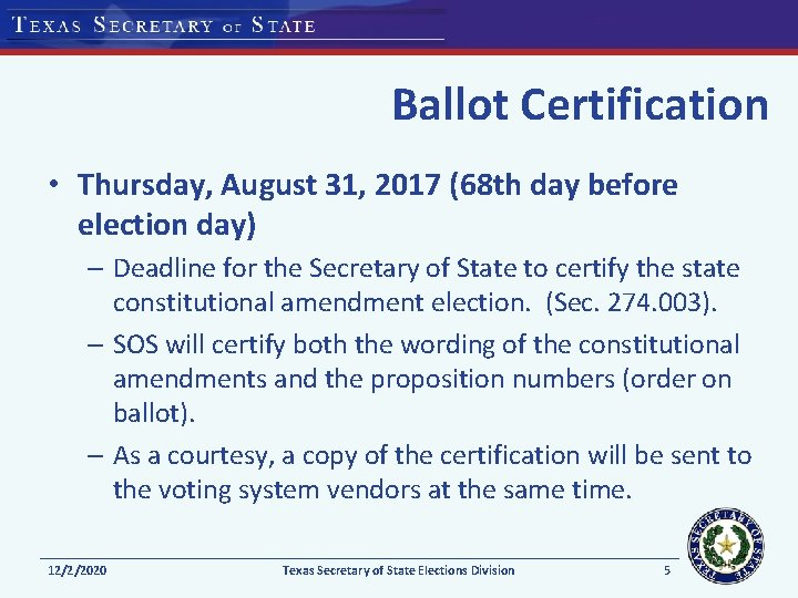 Ballot Certification • Thursday, August 31, 2017 (68 th day before election day) –