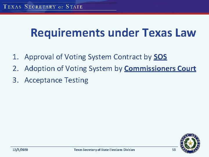 Requirements under Texas Law 1. Approval of Voting System Contract by SOS 2. Adoption
