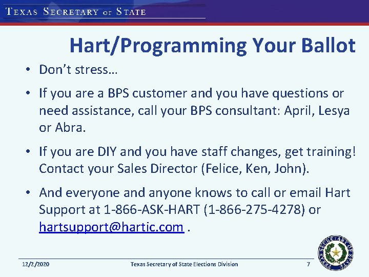 Hart/Programming Your Ballot • Don’t stress… • If you are a BPS customer and