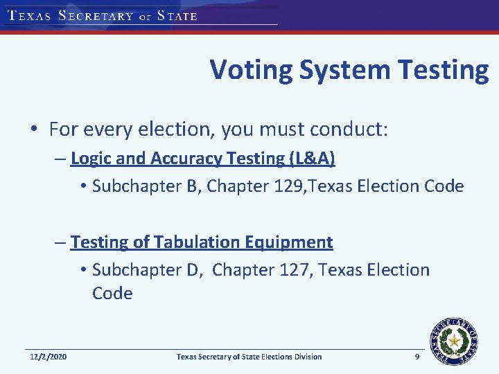 Voting System Testing • For every election, you must conduct: – Logic and Accuracy