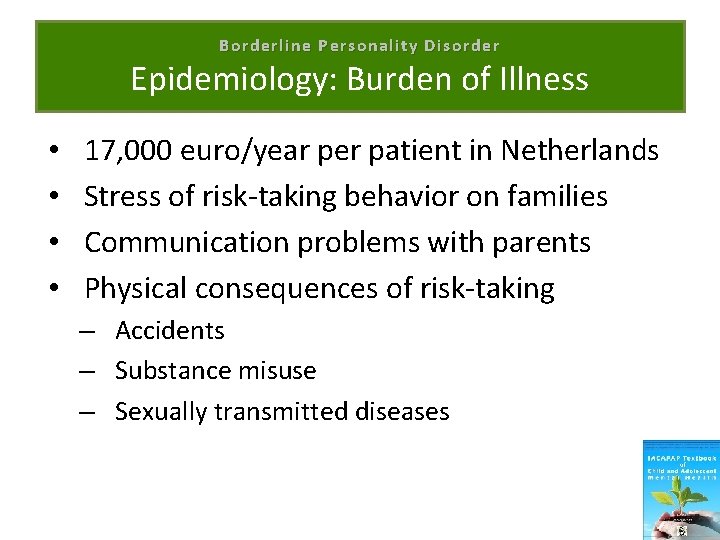 Borderline Personality Disorder Epidemiology: Burden of Illness • • 17, 000 euro/year per patient