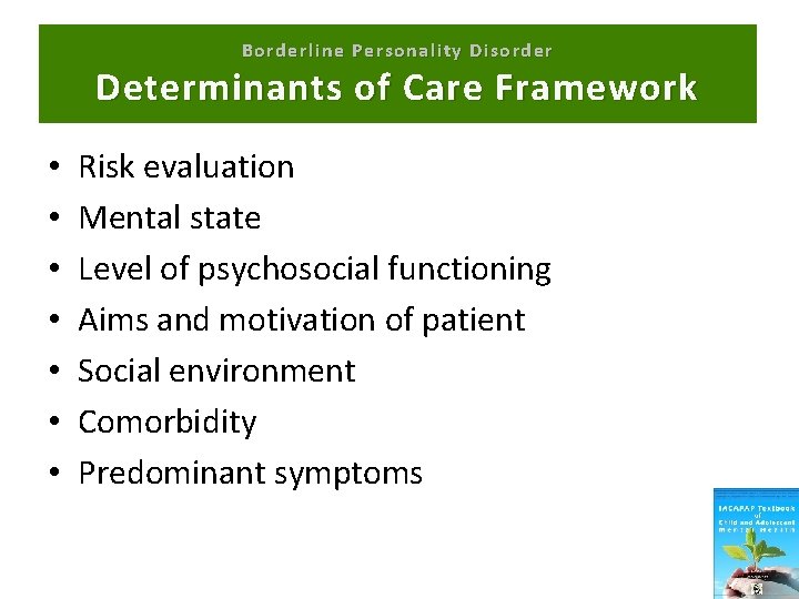 Borderline Personality Disorder Determinants of Care Framework • • Risk evaluation Mental state Level