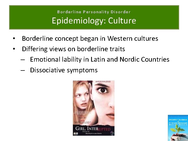 Borderline Personality Disorder Epidemiology: Culture • Borderline concept began in Western cultures • Differing