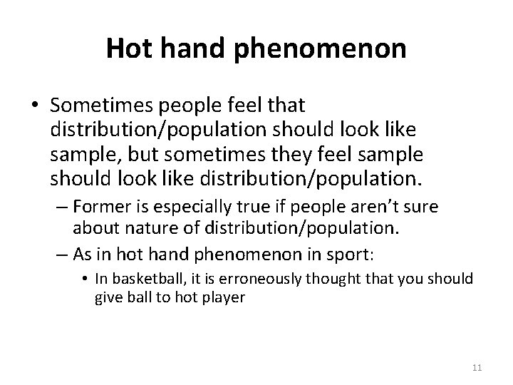 Hot hand phenomenon • Sometimes people feel that distribution/population should look like sample, but