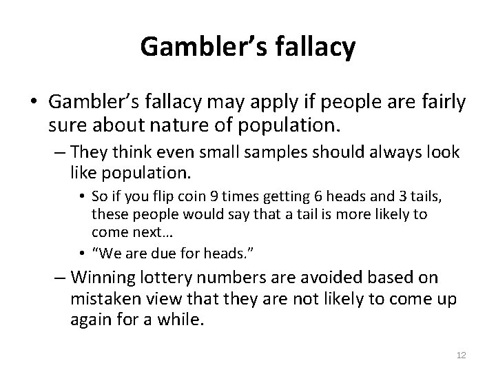 Gambler’s fallacy • Gambler’s fallacy may apply if people are fairly sure about nature