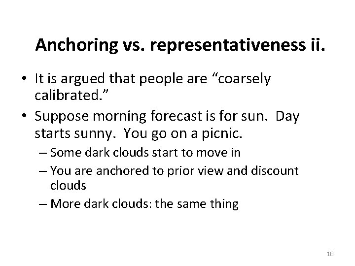 Anchoring vs. representativeness ii. • It is argued that people are “coarsely calibrated. ”