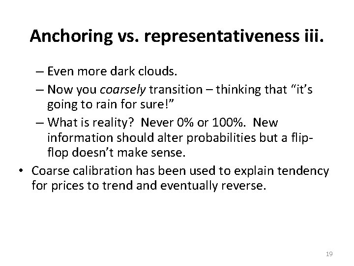 Anchoring vs. representativeness iii. – Even more dark clouds. – Now you coarsely transition