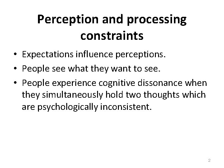 Perception and processing constraints • Expectations influence perceptions. • People see what they want