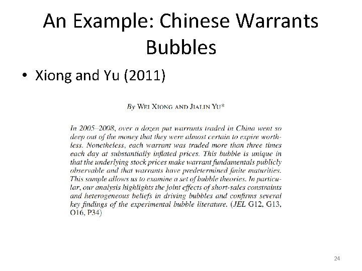 An Example: Chinese Warrants Bubbles • Xiong and Yu (2011) 24 