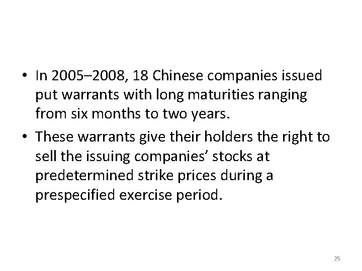  • In 2005– 2008, 18 Chinese companies issued put warrants with long maturities