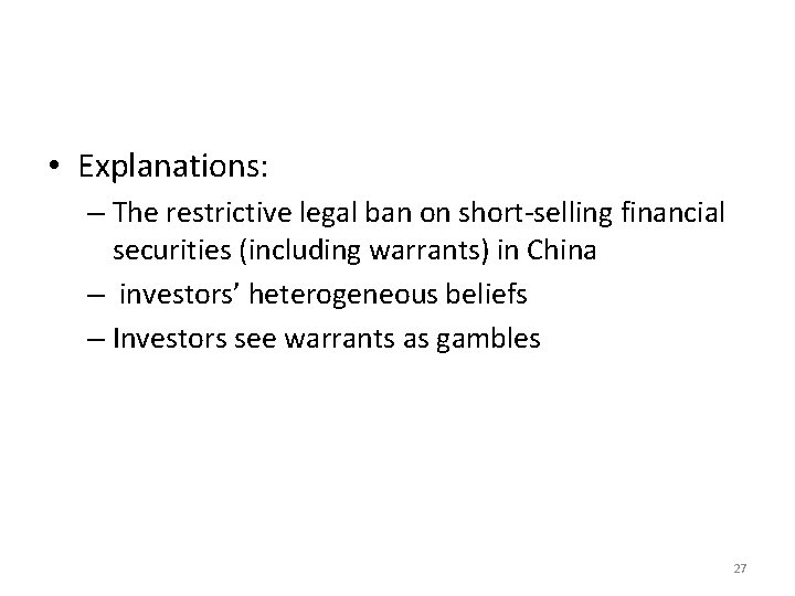  • Explanations: – The restrictive legal ban on short-selling financial securities (including warrants)