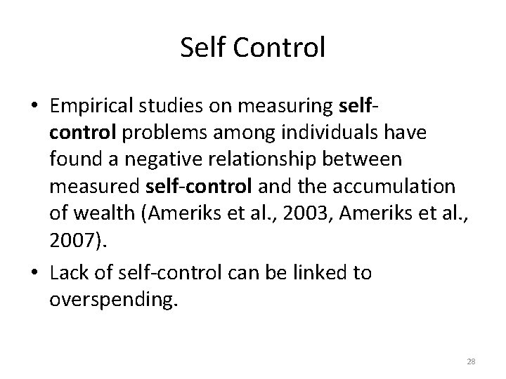 Self Control • Empirical studies on measuring selfcontrol problems among individuals have found a