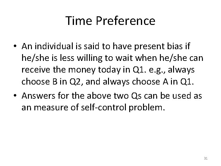Time Preference • An individual is said to have present bias if he/she is