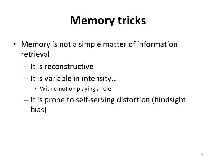 Memory tricks • Memory is not a simple matter of information retrieval: – It