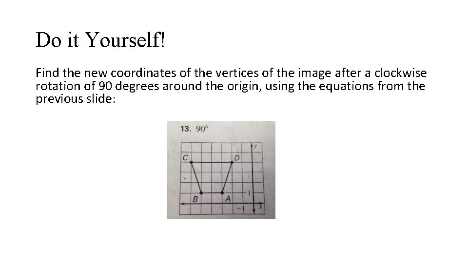 Do it Yourself! Find the new coordinates of the vertices of the image after