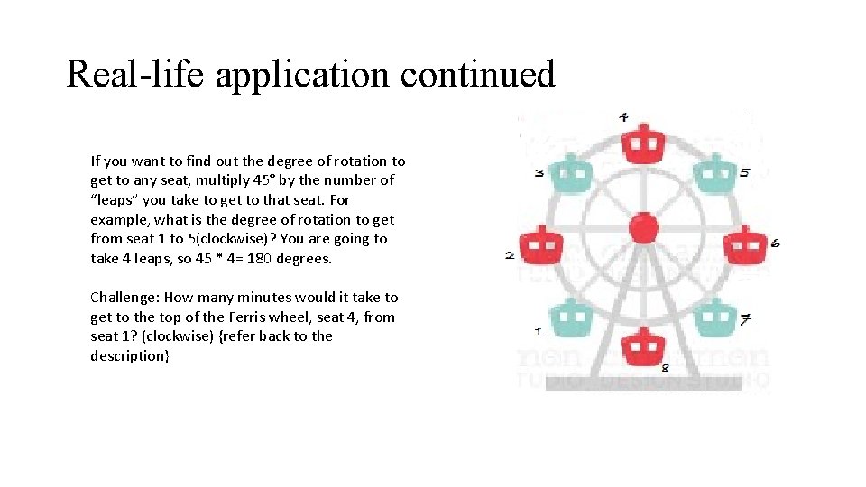 Real-life application continued If you want to find out the degree of rotation to