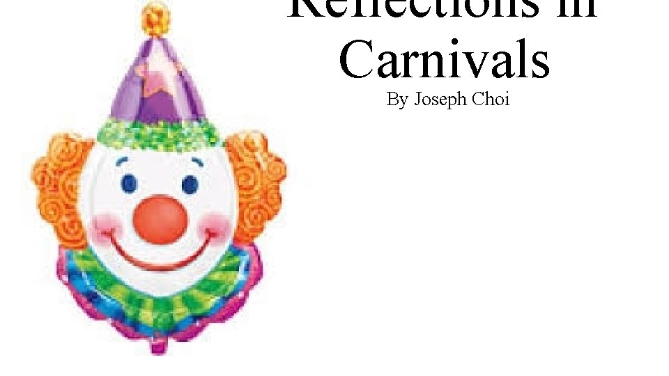 Reflections in Carnivals By Joseph Choi 