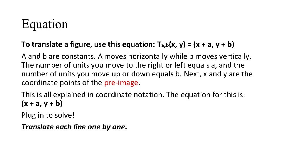 Equation To translate a figure, use this equation: Ta, b(x, y) = (x +